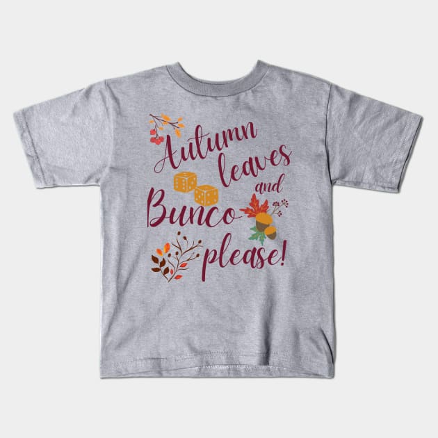 Autumn Leaves and Bunco Please Dice Game Night Kids T-Shirt by MalibuSun